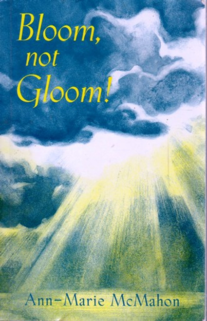 Ann-Marie McMahon / Bloom, not Gloom! (Large Paperback)