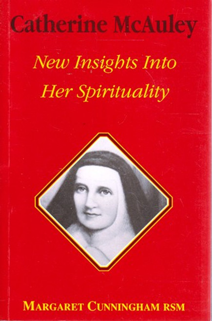 Margaret Cunnigham / Catherine McAuley - New Insights Into Her Spirituality (Large Paperback)