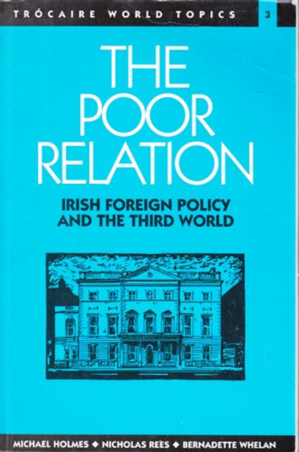 Michael Holmes / The Poor Relation: Irish Foreign Policy and the Third World (Large Paperback)