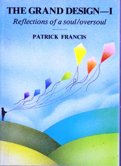 Patrick Francis / The Grand Design --I, Reflections of a soul/oversoul(Large Paperback) Patrick Francis / The Grand Design --I, Reflections of a soul/oversoul(Large Paperback)