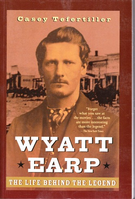 Casey Tefertiller / Wyatt Earp - The Life behind the Legend (Large Paperback)