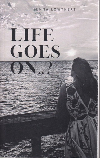 Jenna Lowthert / Life goes on..? (Large Paperback)