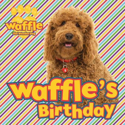 Scholastic Inc. / Waffle The Wonder Dog Waffles Birthday (Children's Picture Book) Scholastic Inc. / Waffle The Wonder Dog Waffles Birthday (Children's Picture Book)