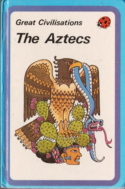 Ladybird / Great Civilisations: The Aztecs