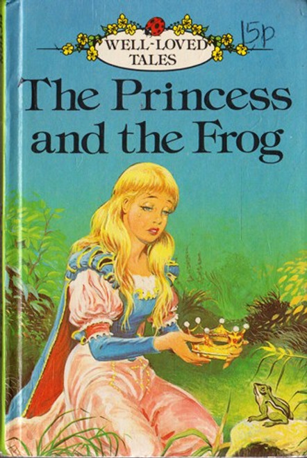 Ladybird / Well - Loved Tales: The Princess and the Frog Ladybird / Well - Loved Tales: The Princess and the Frog