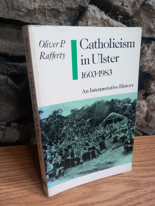 Oliver P Rafferty - Catholicism in Ulster 1603-1983 - PB - 1994