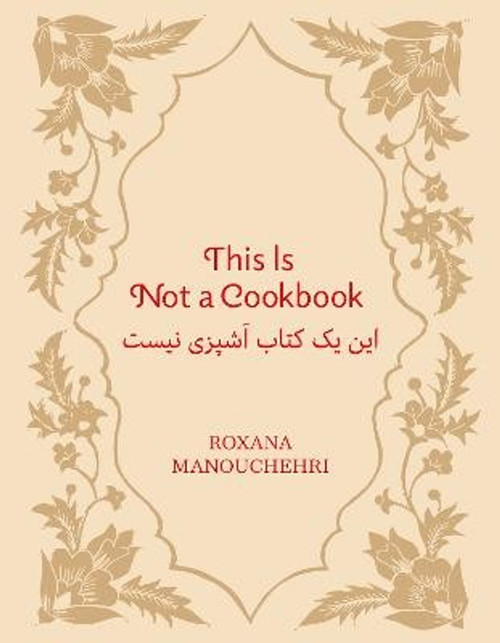 Roxana Manouchehri - This is Not a Cookbook - PB - BRAND NEW
