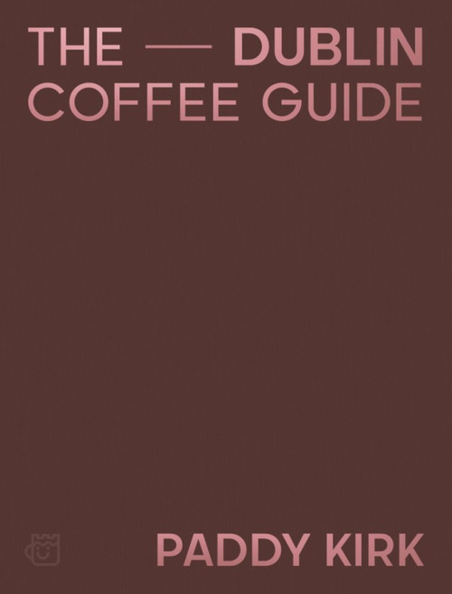 Patrick Kirk - The Dublin Coffee Guide - HB