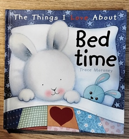 Trace Moroney / The Things I Love About Bed Time (Children's Coffee Table book)