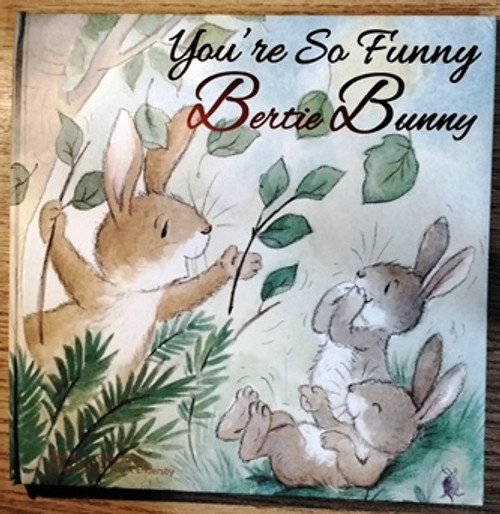 You're So Funny Bertie Bunny (Children's Coffee Table book)