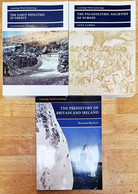 Cambridge World Archaeology / The Early Neolithic in Greece | The Palaeolithic Societies of Europe |  The Prehistory of Britain and Ireland(3 Book Collection)