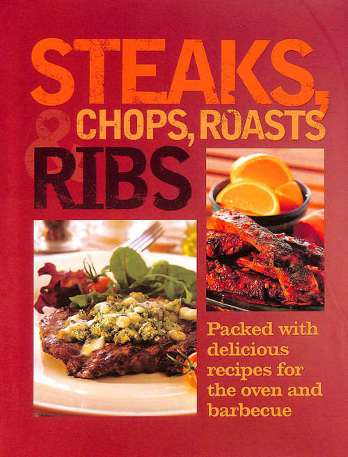 Parragon Books / Steaks, Chops, Roasts and Ribs (Coffee Table Book)