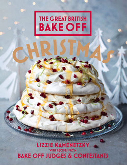 Lizzie Kamenetzky / Great British Bake Off: Christmas (Coffee Table Book)