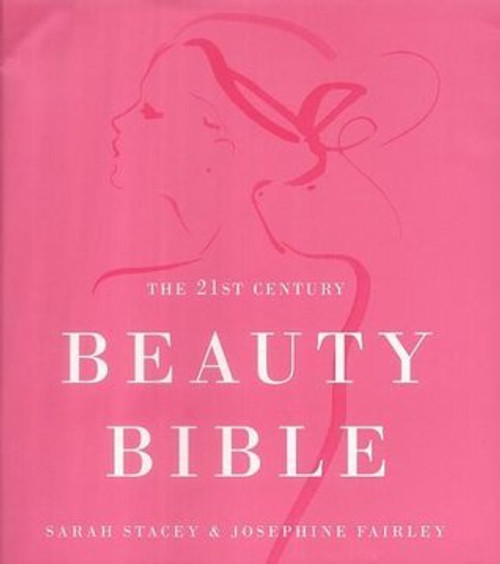 Sarah Stacey & Josephine Fairley / 21st Century Beauty Bible (Coffee Table Book)