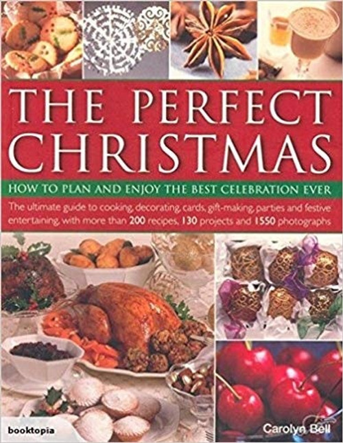Carolyn Bell / The Perfect Christmas: How To Plan And Enjoy The Best Celebration Ever (Coffee Table Book)