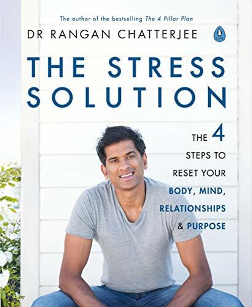 Rangan Chatterjee / The Stress Solution: The 4 Steps to Reset Your Body, Mind, Relationships and Purpose (Coffee Table Book)