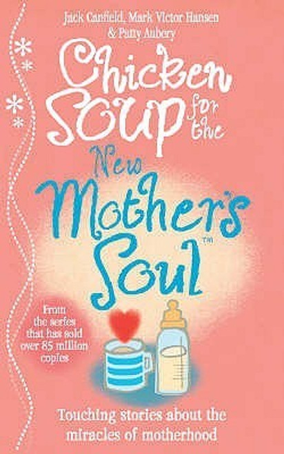 Jack Canfield / Chicken Soup for the New Mother's Soul (Large Paperback)