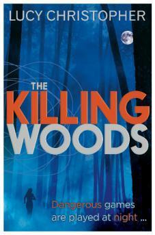 Lucy Christopher / The Killing Woods