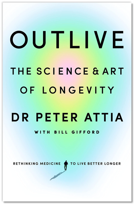 Peter Attia / Outlive (Hardback)