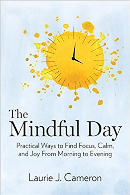 Laurie J. Cameron / The Mindful Day (Hardback)