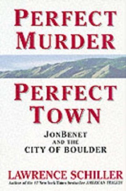 Lawrence Schiller / Perfect Murder Perfect Town (Hardback)
