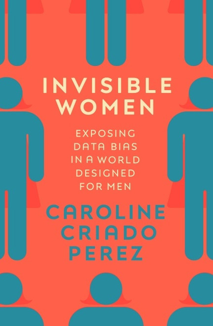 Caroline Criado Pérez / Invisible Women (Hardback)