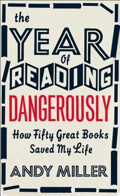 Andy Miller / The Year of Reading Dangerously (Hardback)