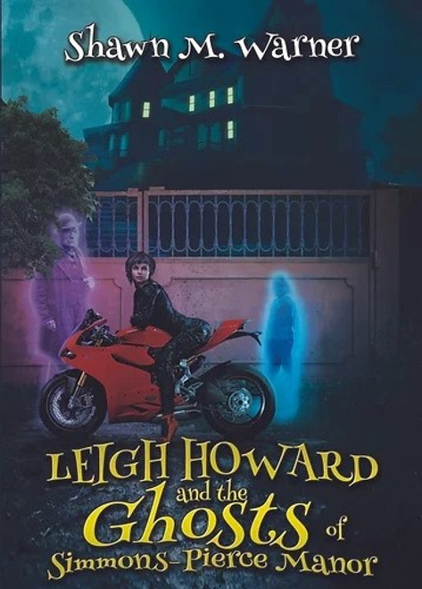 Shawn M. Warner / Leigh Howard and the Ghosts of Simmons-Pierce Manor (Large Paperback)