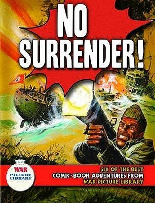 Steve Holland / No Surrender!: Six Action-packed Adventures from "War Picture Library" (Graphic Novel)
