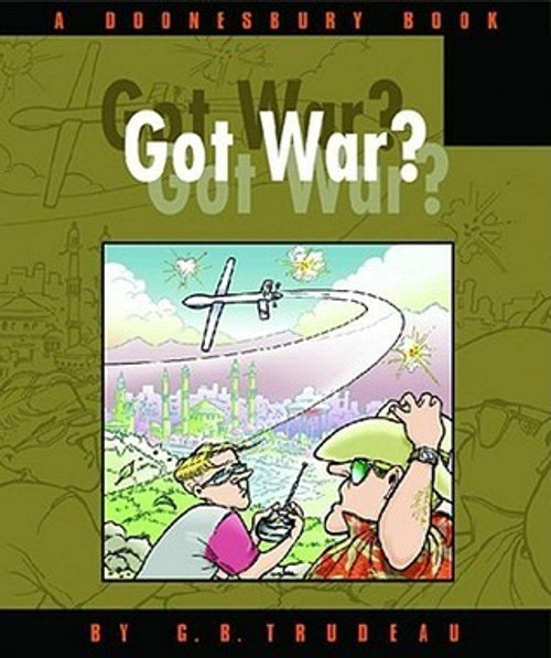 G.B. Trudeau / Doonesbury: Got War? (Graphic Novel)