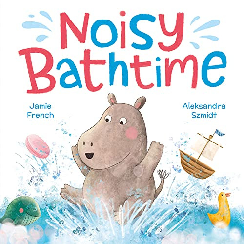 Aleksandra Szmidt / Noisy Bathtime (Children's Picture Book)