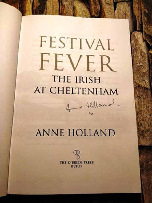 Anne Holland / Festival Fever, The Irish at Cheltenham (Signed by the Author) (Hardback)