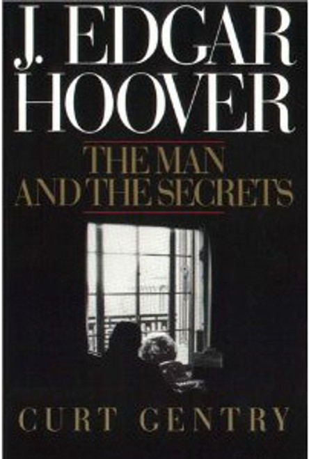 Curt Gentry / J. Edgar Hoover: The Man and the Secrets (Hardback)