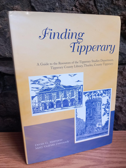 Denis G Marnane &  Mary Guinan Darmody - Finding Tipperary - A Guide to the Resources  of the Tipperary Studies Department , Thurles Library - HB - 2006