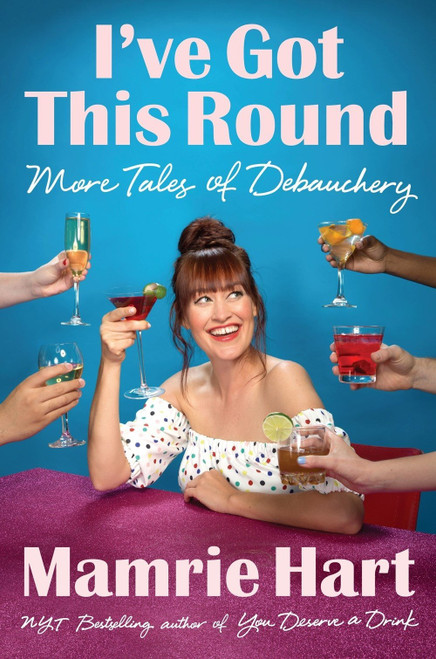 Mamrie Hart / I've Got This Round (Hardback)