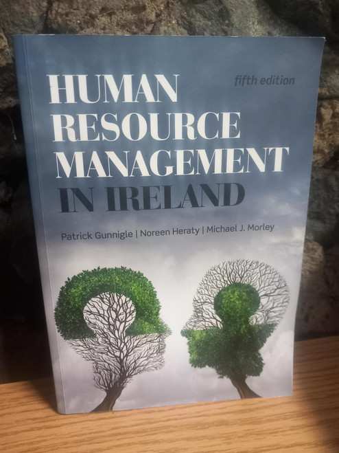 Patrick Gunnigle, Noreen Heraty & Michael Morley - Human Resource Management in Ireland 5th Edition - PB
