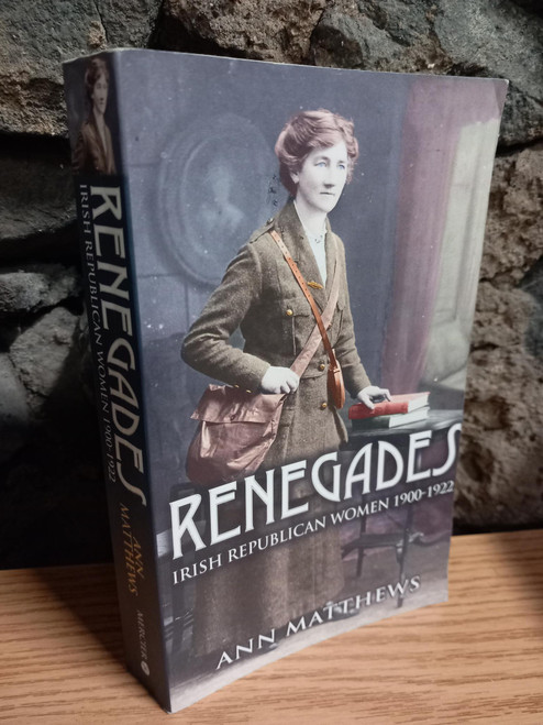 Ann Matthews - Renegades : Irish Republican Women 1900-1922 - PB