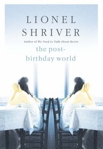 Lionel Shriver / The Post-Birthday World (Hardback)