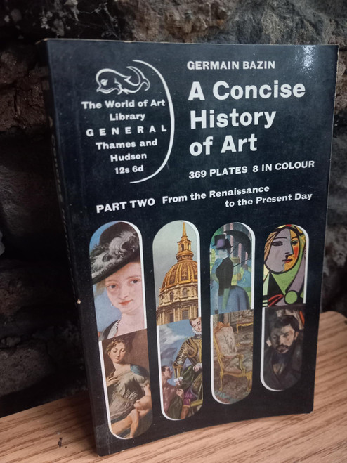 Germain Bazin - A Concise History of Art - From the Renaissance to the Present Day - PB