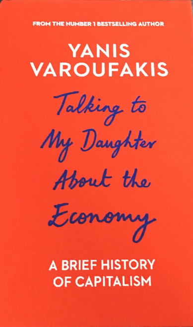 Yanis Varoufakis / Talking to My Daughter about the Economy (Hardback)