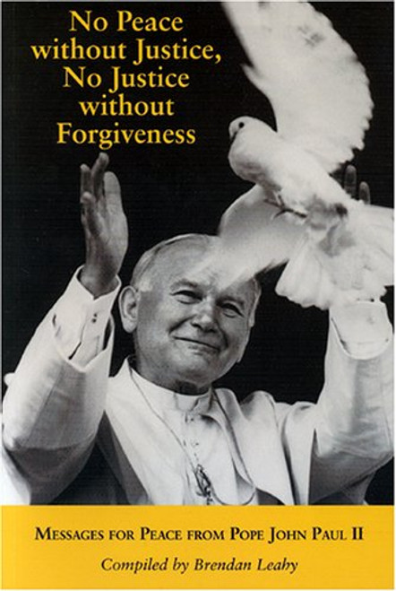 Brendan Leahy / No Peace Without Justice, No Justice Without Forgiveness (Coffee Table Book)