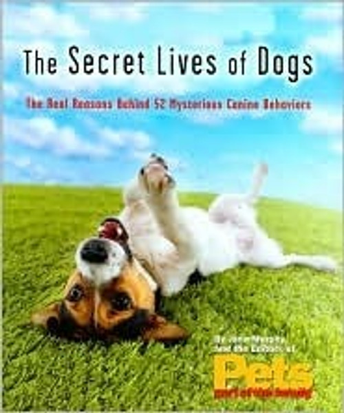 Jana Murphy / The Secret Lives of Dogs, The Real Reason Behind 52 Mysterious Canine Behaviors (Coffee Table Book)