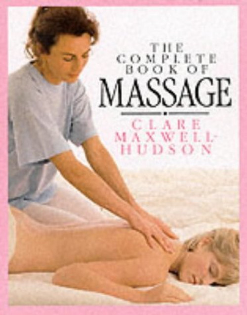 Claire Maxwell-Hudson / The Complete Book of Massage (Coffee Table Book)