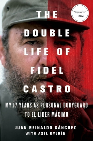 Juan Reinaldo Sánchez / The Double Life of Fidel Castro (Hardback)