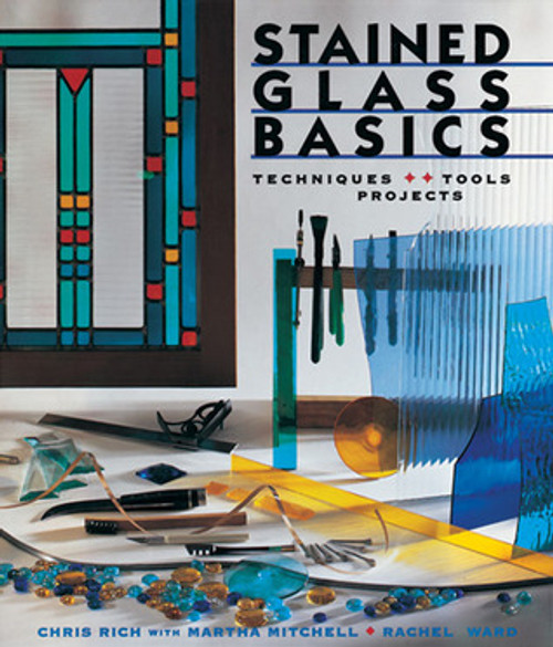 Chris Rich / Stained Glass Basics: Techniques * Tools * Projects (Coffee Table Book)