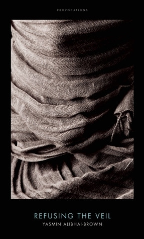 Yasmin Alibhai-Brown / Refusing the Veil (Hardback)