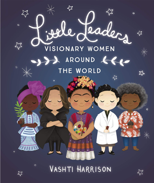 Vashti Harrison / Little Leaders Vision Women Around World (Children's Coffee Table book)