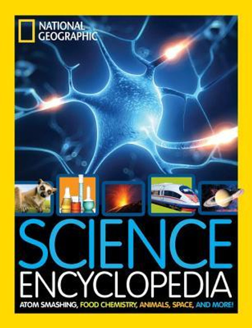 National Geographic Kids Science Encyclopedia: Atom Smashing, Food Chemistry, Animals, Space, and More! (Children's Coffee Table book)