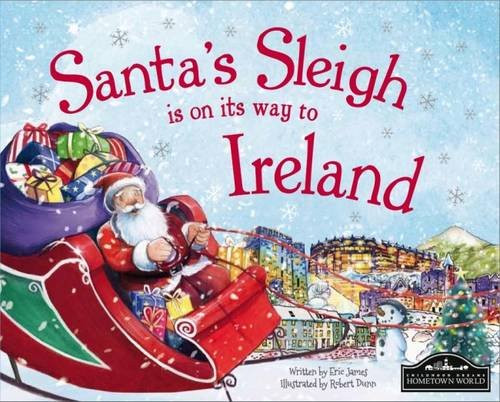 Eric James / Santa's Sleigh is on it's Way to Republic of Ireland (Children's Coffee Table book)