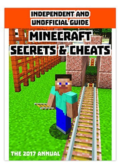 Independent Unofficial Guide Minecraft Secrets Cheats 2017 (Children's Coffee Table book)